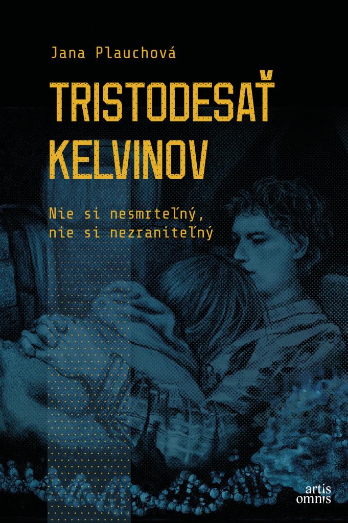 Tristodesať kelvinov: Nie si nesmrteľný, nie si nezraniteľný