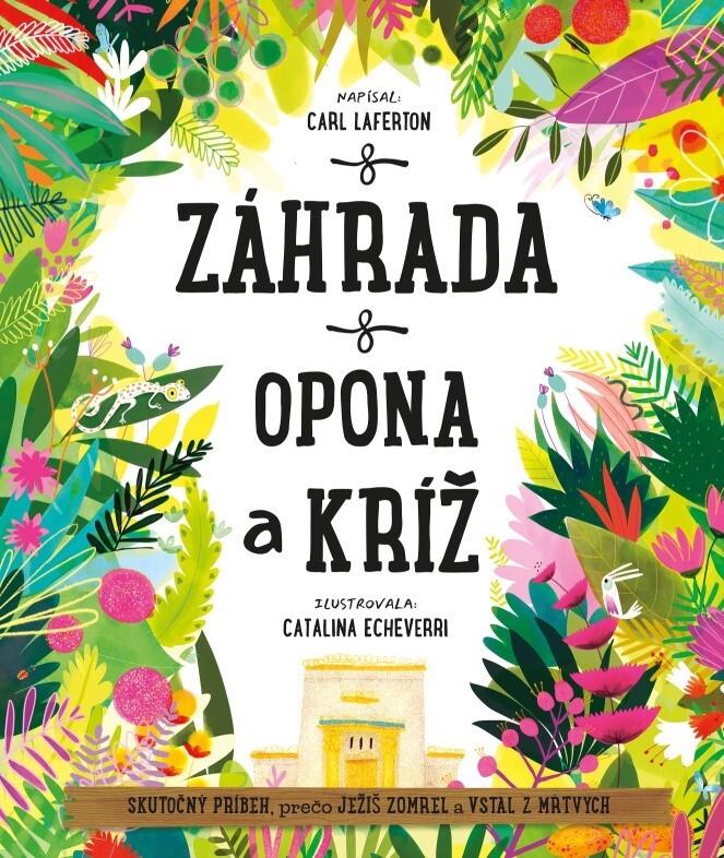 Záhrada, opona a kríž: Skutočný príbeh, prečo Ježiš zomrel a znovu vstal