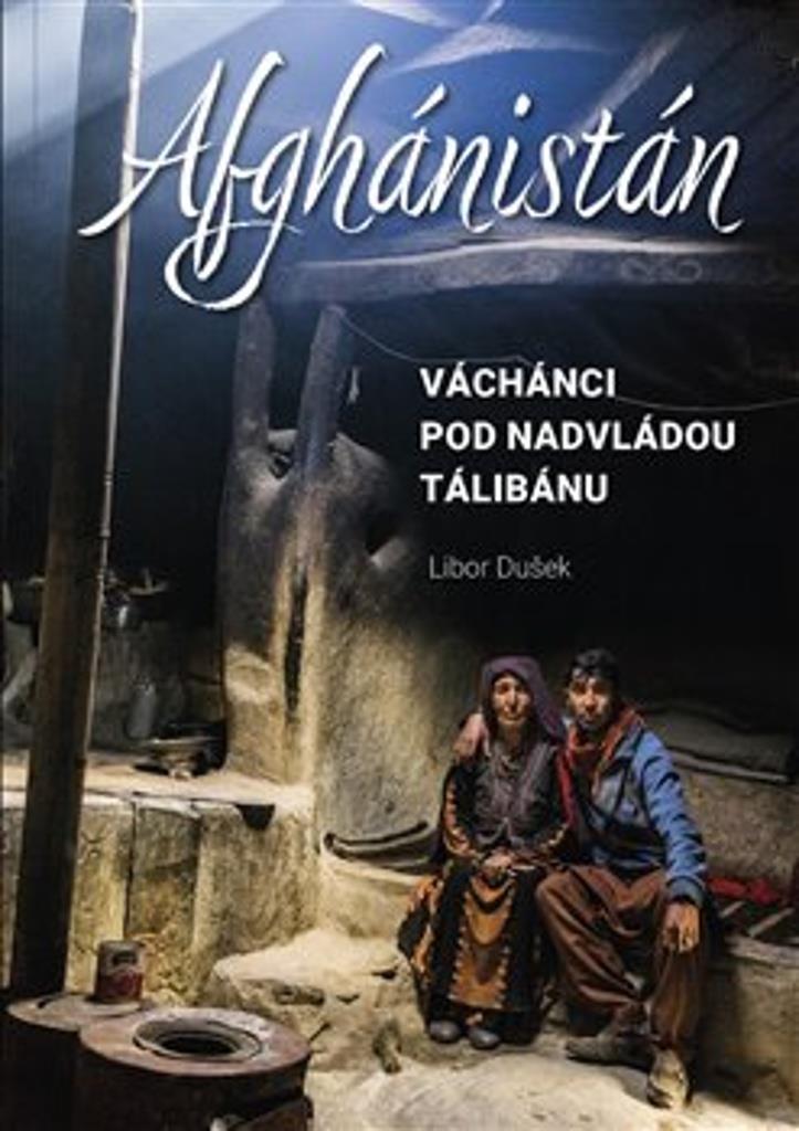 Afghánistán: Váchánci pod nadvládou Tálibánu