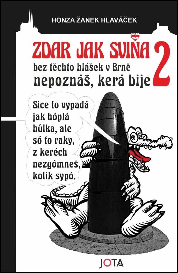Zdar jak sviňa 2: Bez těchto hlášek v Brně nepoznáš, která bije