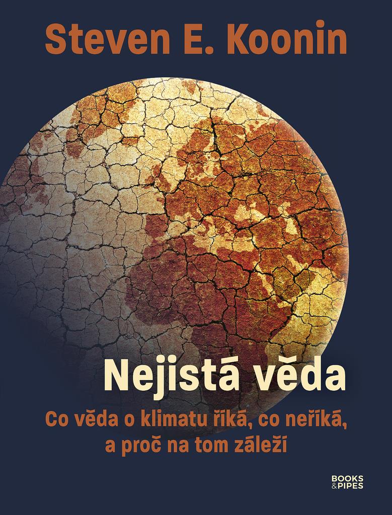 Nejistá věda: Co věda o klimatu říká, co neříká, a proč na tom záleží