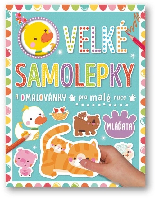 Velké samolepky a omalovánky pro malé ruce Mláďata