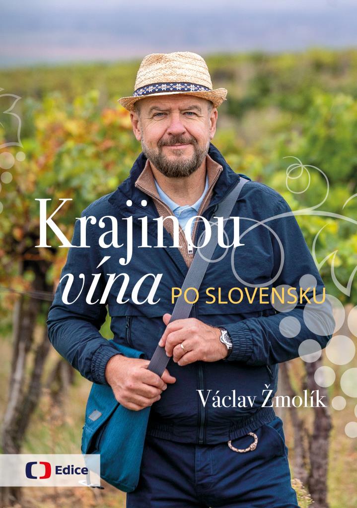 Krajinou vína po Slovensku: Vinařský průvodce zemí pod Tatrami