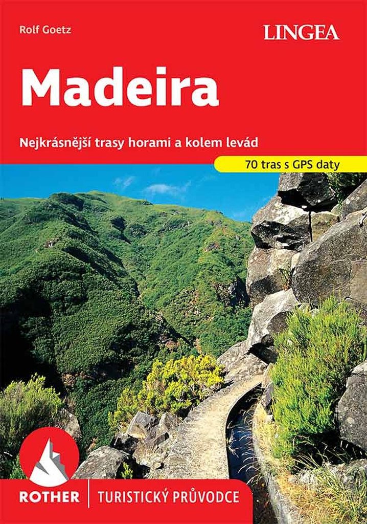 Madeira: Nejkrásnější trasy horami a kolem levád