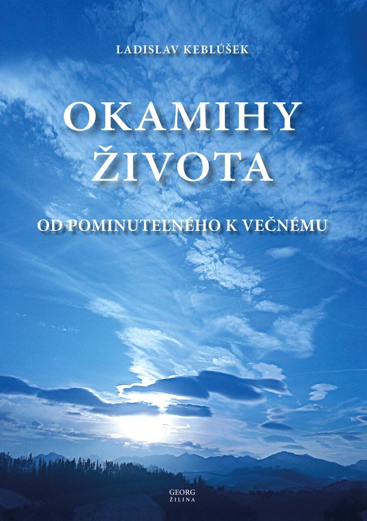Okamihy života: Od pominuteľného k večnému
