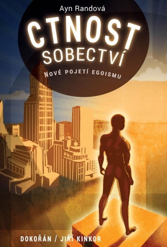 Ctnost sobectví: Nové pojetí egoismu