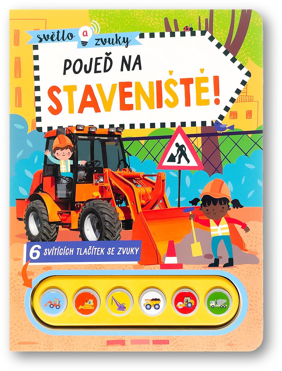 Světlo a zvuky Pojeď na staveniště!: 6 svítících tlačítek se zvuky