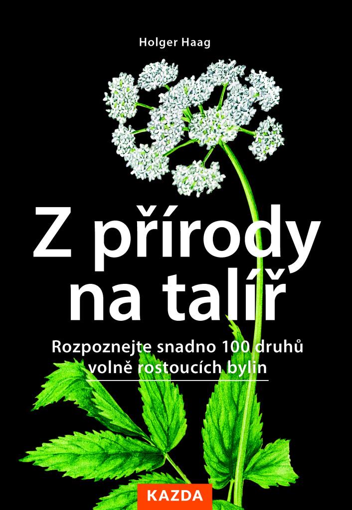 Z přírody na talíř: Rozpoznejte snadno 100 druhů volně rostoucích bylin