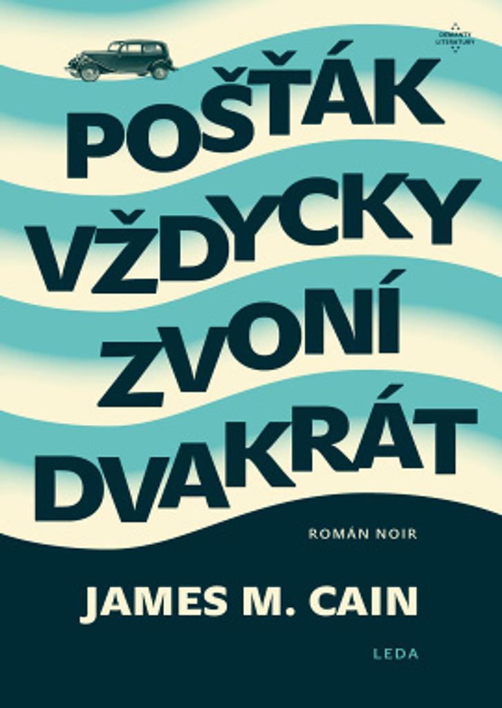Pošťák vždycky zvoní dvakrát: Román noir