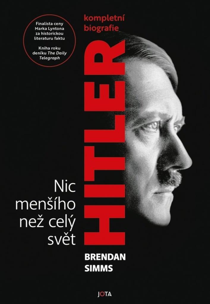 Hitler: Nic menšího než celý svět: Kompletní biografie