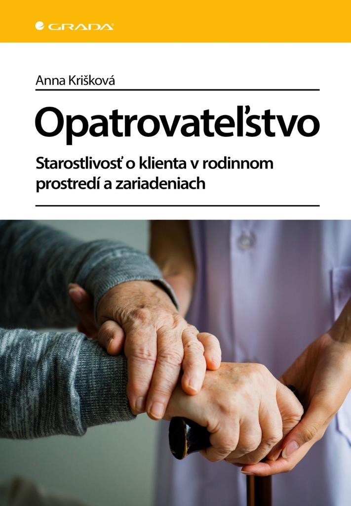 Opatrovateľstvo: Starostlivosť o klienta v rodinnom prostredí a zariadeniach