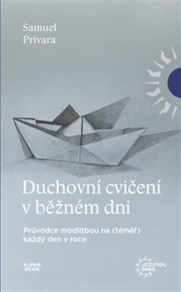 Duchovní cvičení v běžném dni: Průvodce modlitbou na  každý den v roce