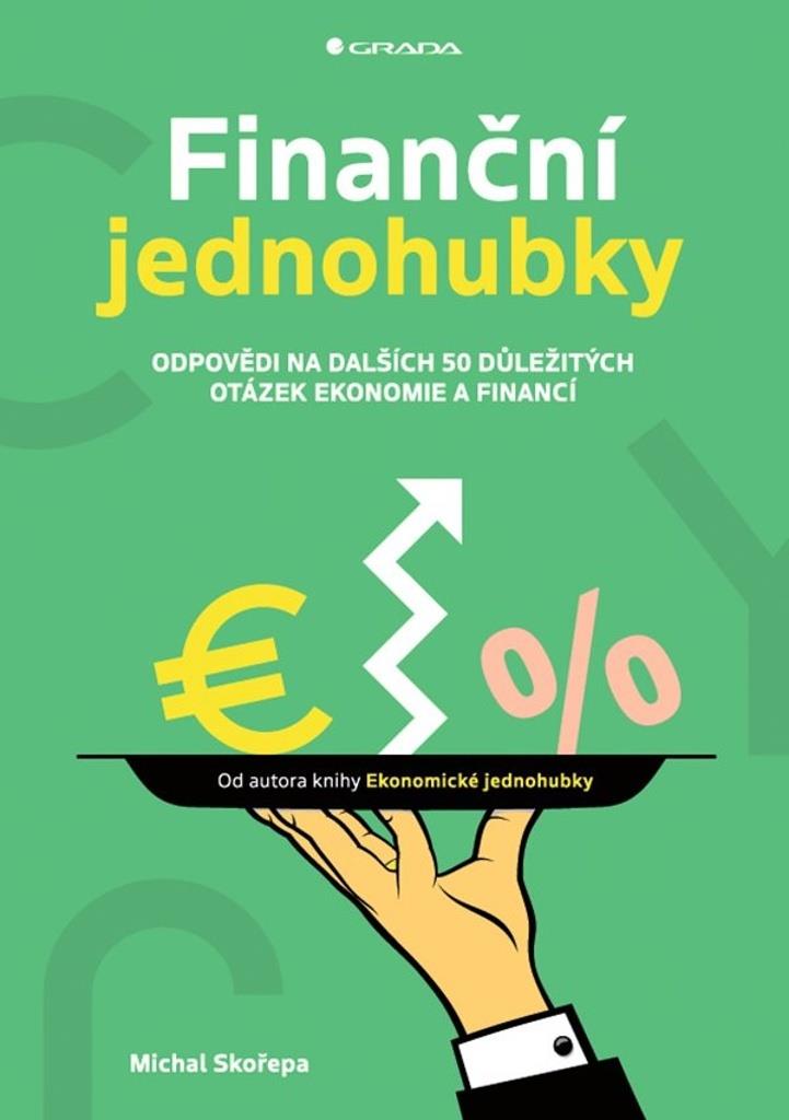 Finanční jednohubky: Odpovědi na dalších 50 důležitých otázek ekonomie a financí