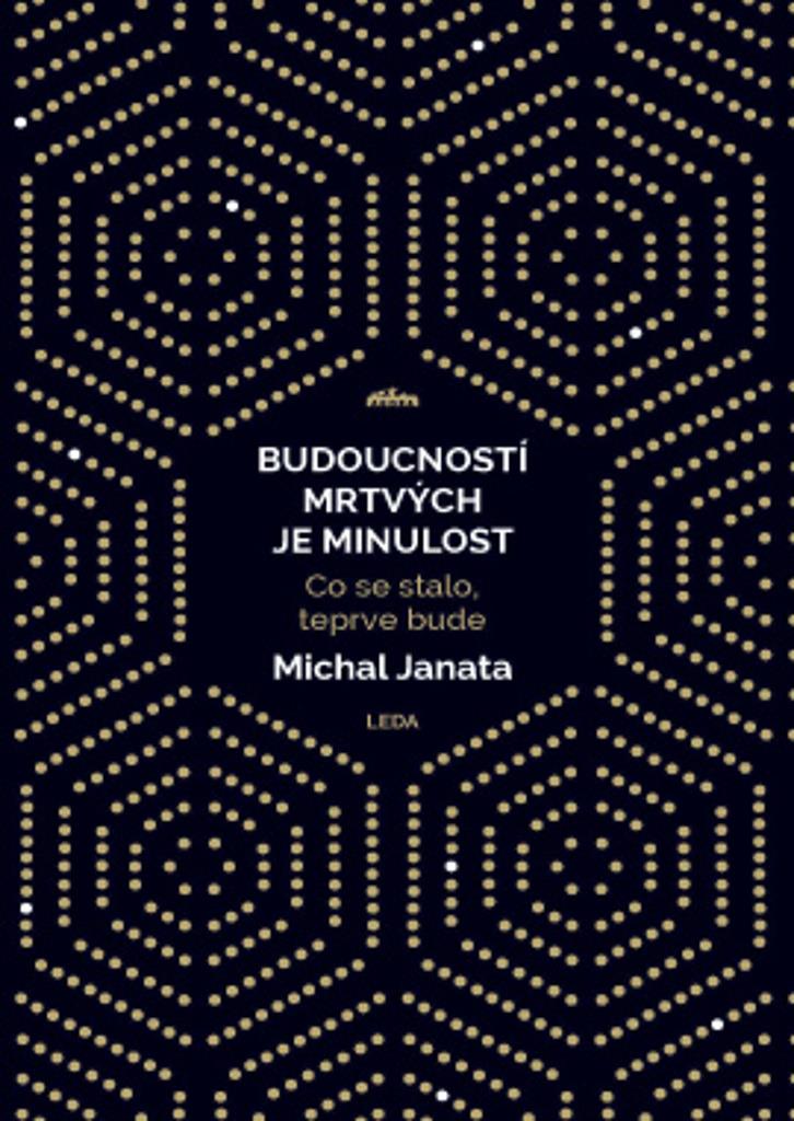 Budoucností mrtvých je minulost: Co se stalo, teprve bude