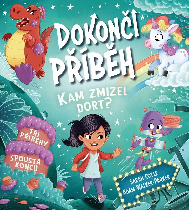 Dokonči příběh Kam zmizel dort?: Tři příběhy, spousta konců