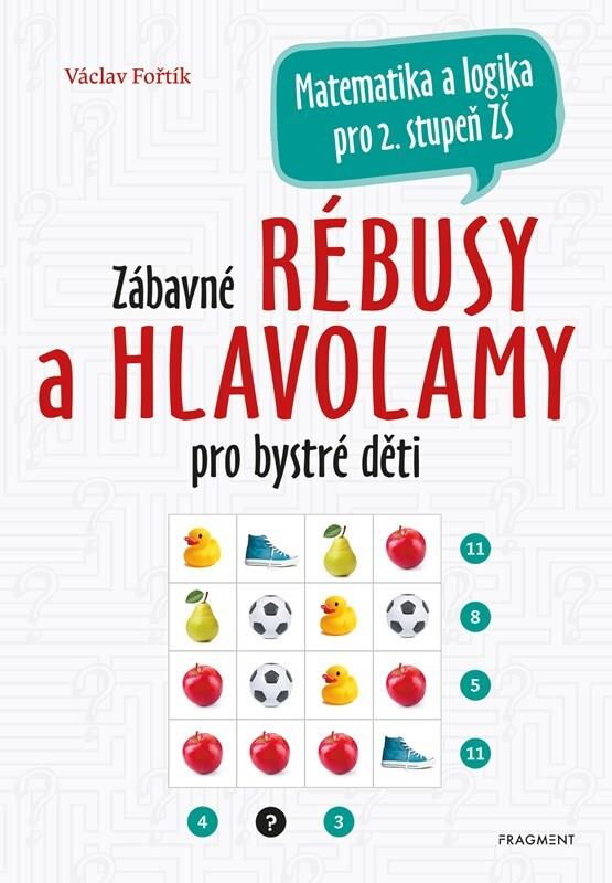 Zábavné rébusy a hlavolamy pro bystré děti: Matematika a logika pro 2. stupeň ZŠ