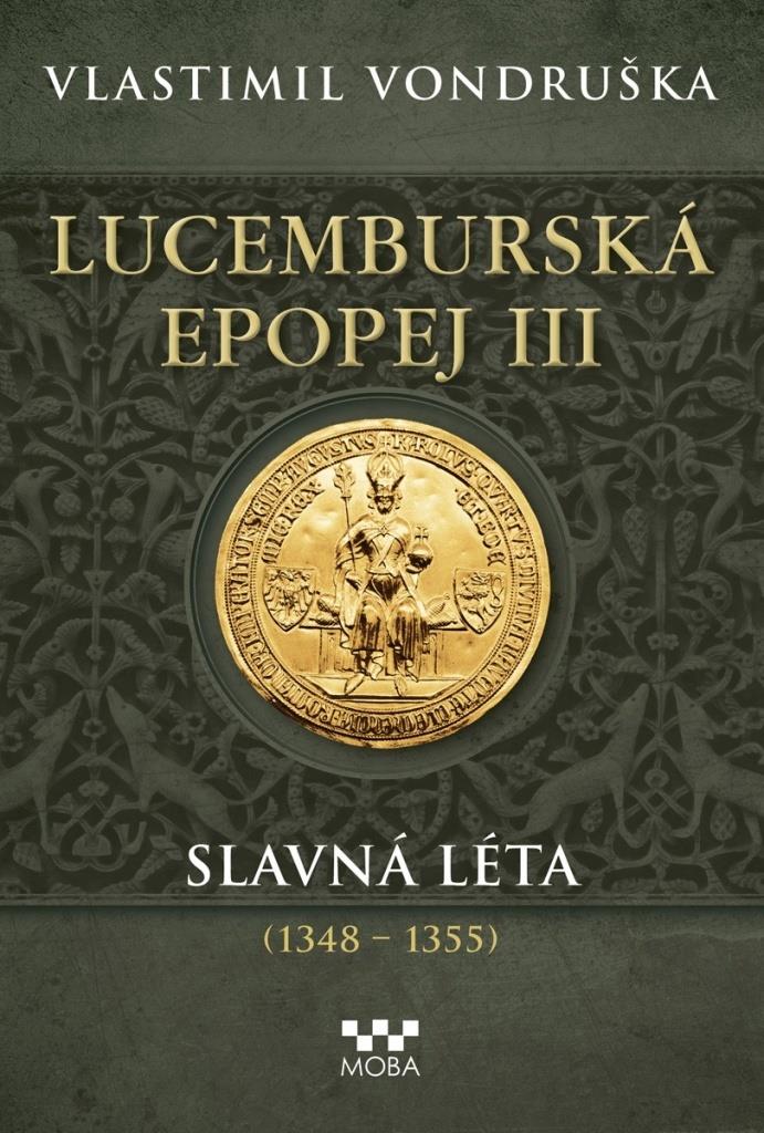 Lucemburská epopej III: Slavná léta