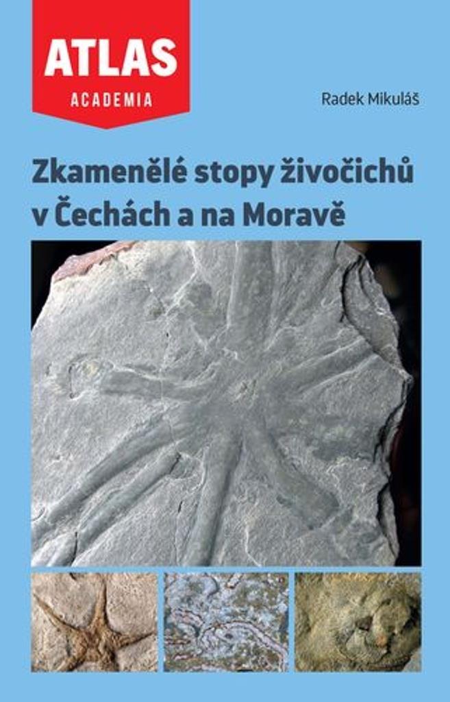 Zkamenělé stopy živočichů v Čechách a na Moravě: Atlas Academia