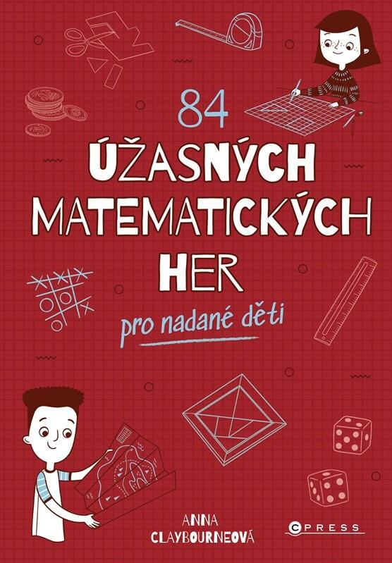 84 úžasných matematických her: pro nadané děti