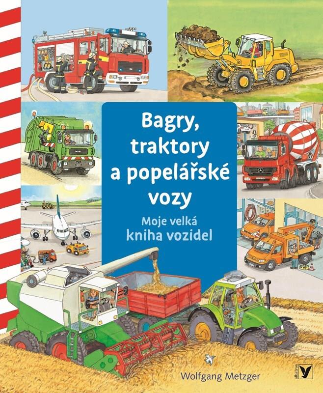 Bagry, traktory a popelářské vozy: Moje velká kniha vozidel