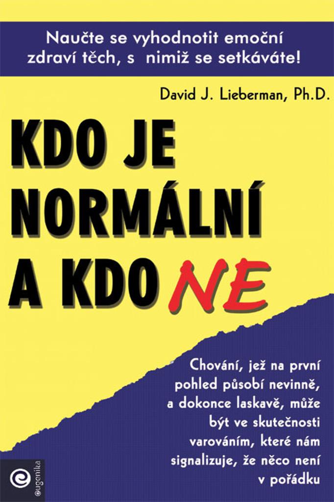 Kdo je normální a kdo ne: Naučte se vyhodnotit emoční zdraví těch, s nimiž se setkáváte!