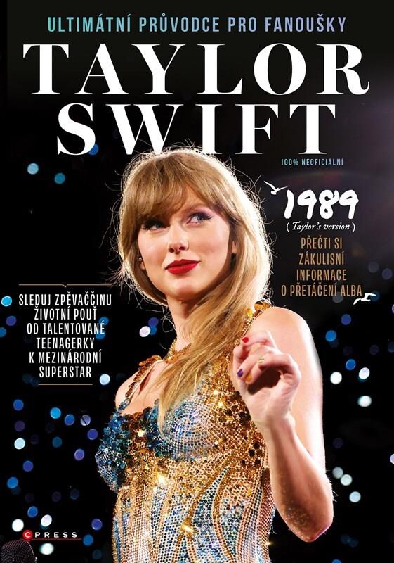 Taylor Swift Ultimátní průvodce pro fanoušky: Sleduj zpěvaččinu životní pouť od talentované teenager