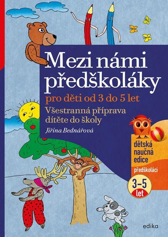 Mezi námi předškoláky pro děti od 3 do 5 let: Všestranná příprava dítěte do školy