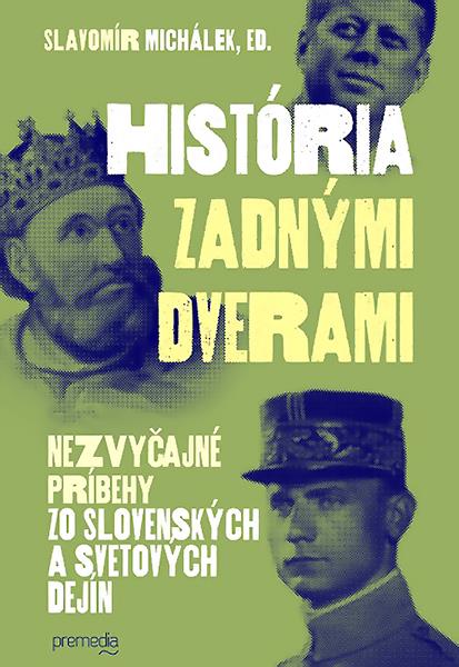 História zadnými dverami 1: Nezvyčajné príbehy zo slovenských a svetových dejín