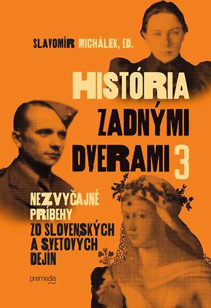História zadnými dverami 3: Nezvyčajné príbehy zo slovenských a svetových dejín