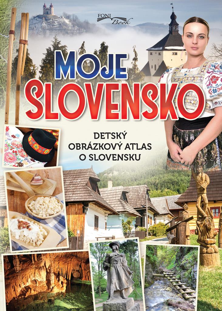 Moje Slovensko: Detský obrázkový atlas o Slovensku