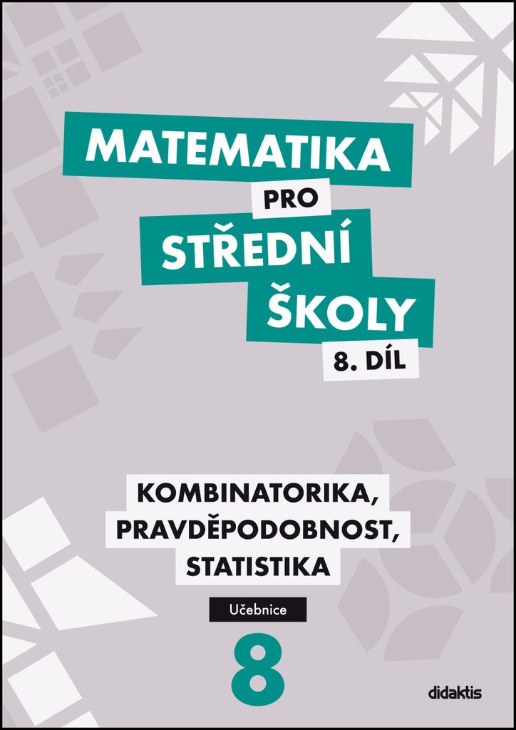 Matematika pro střední školy 8.díl Učebnice: Kombinatorika, pravděpodobnost, statistika