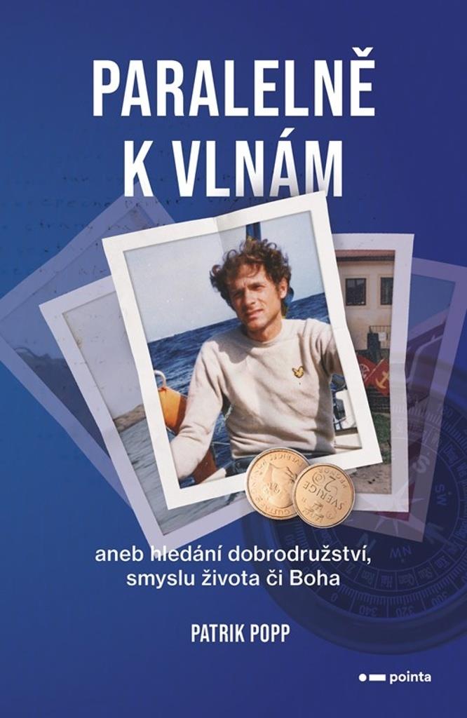 Paralelně k vlnám: aneb hledání dobrodružství a smyslu života či Boha