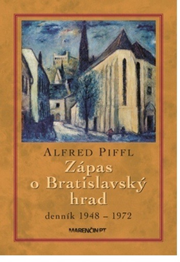 Zápas o Bratislavský hrad: denník 1948-1972