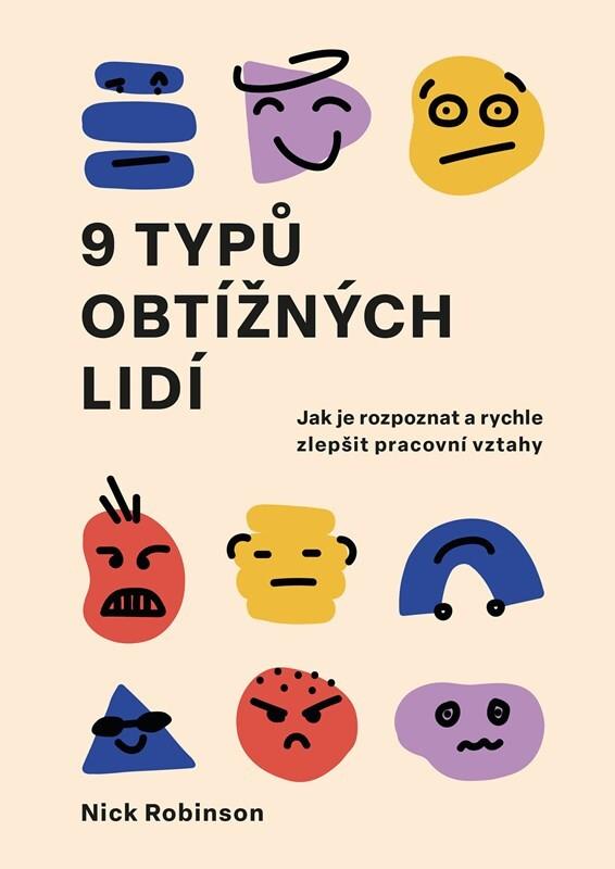 9 typů obtížných lidí: Jak je rozpoznat a rychle zlepšit pracovní vztahy