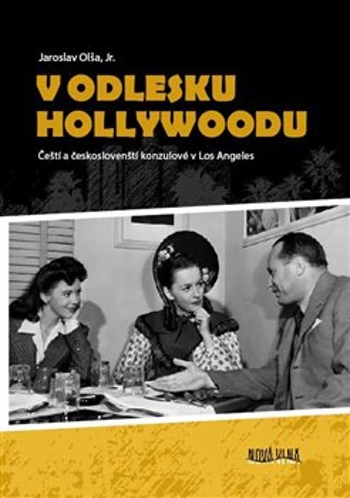 V odlesku Hollywoodu: Čeští a českoslovenští konzulové v Los Angeles