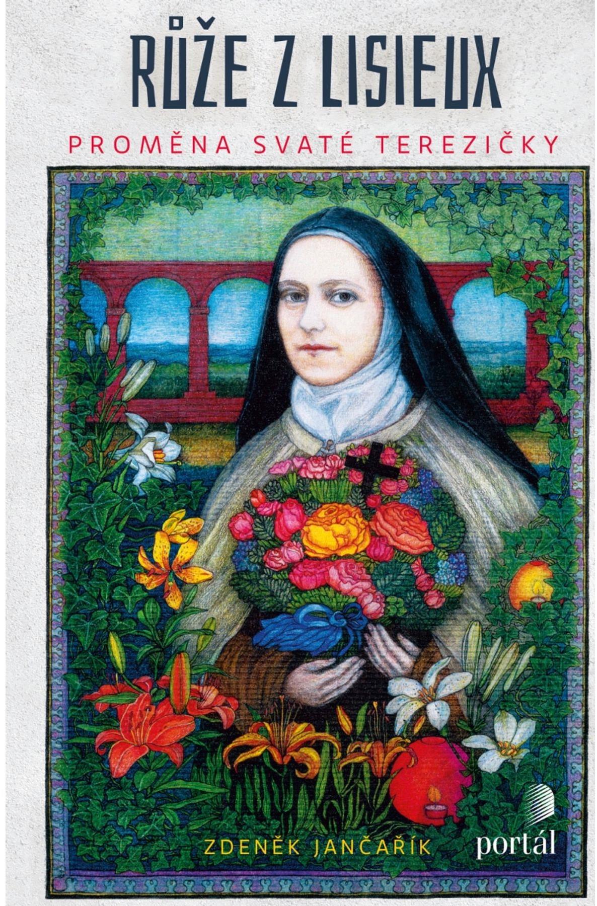 Růže z Lisieux: Proměna svaté Terezičky