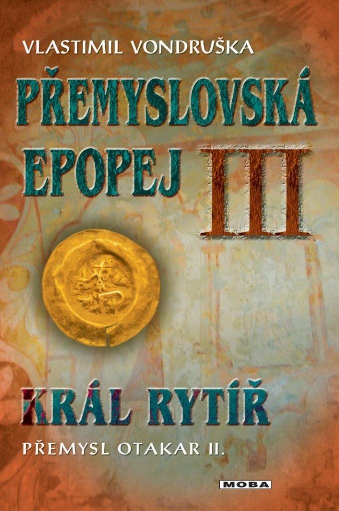 Přemyslovská epopej III: Král rytíř Přemysl Otakar II.