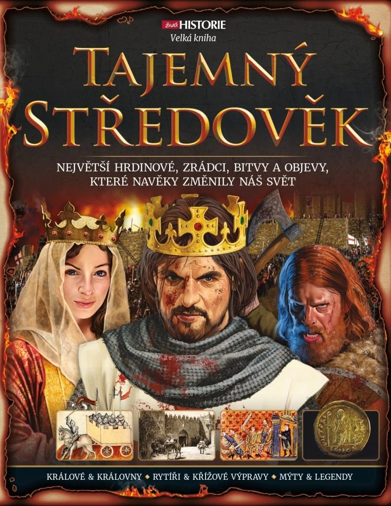 Tajemný středověk: Největší hrdinové, zrádci, bitvy a objevy, které navěky změnily náš svět