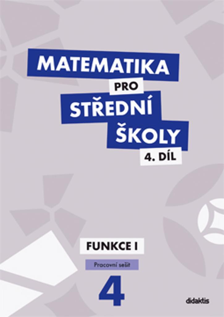 Matematika pro střední školy 4.díl Pracovní sešit: Funkce 1