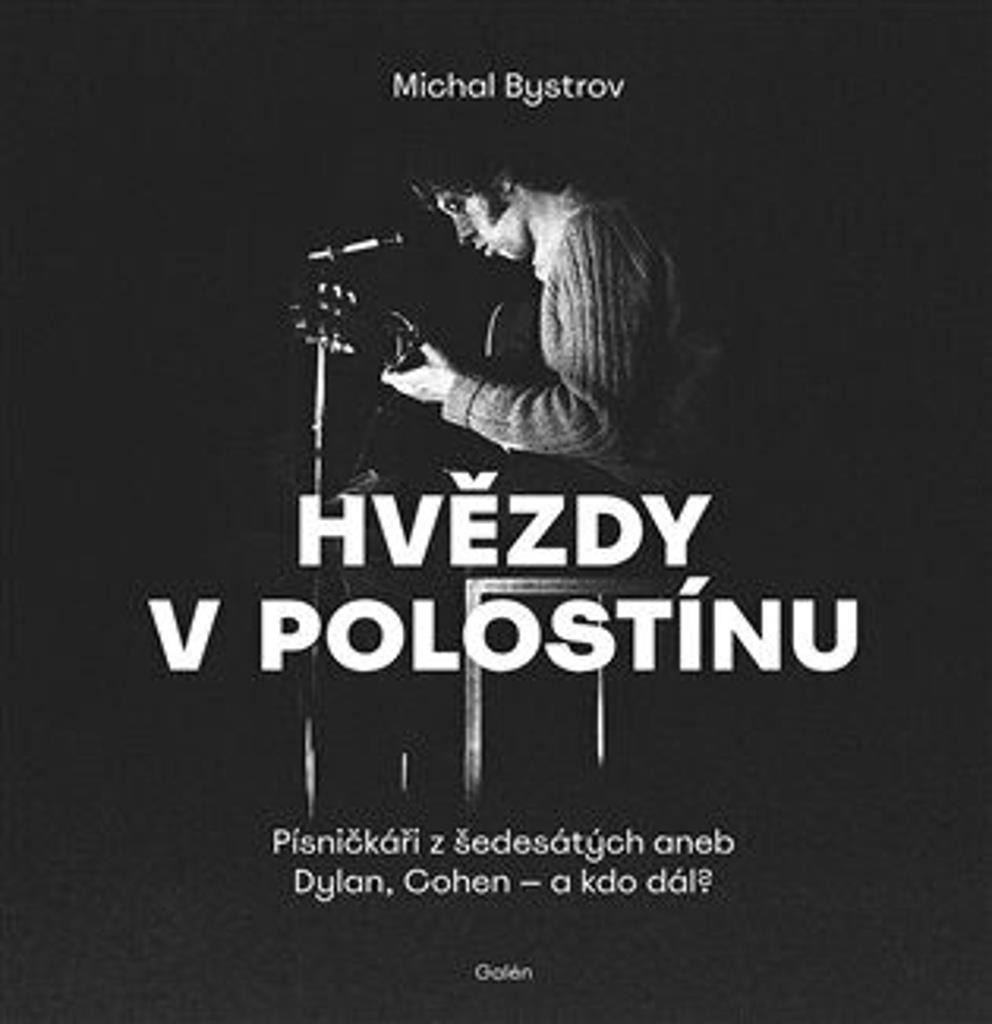 Hvězdy v polostínu: Písničkáři z šedesátých aneb Dylan, Cohen - a kdo dál?