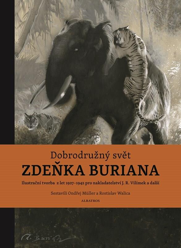 Dobrodružný svět Zdeňka Buriana: Ilustrační tvorba z let 1927-1942 pro nakladatelství J. R. Vilímek