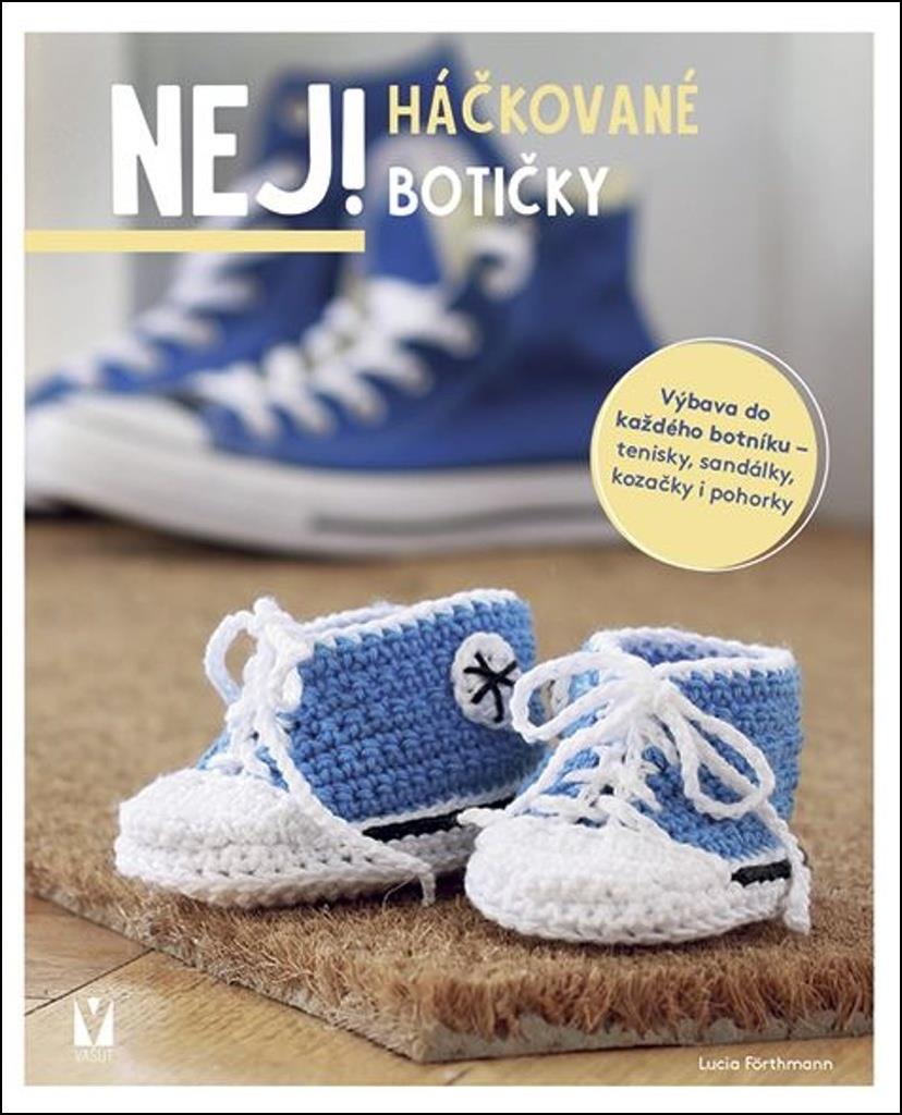 Nej! Háčkované botičky: Výbava do každého botníku - tenisky, sandálky, kozačky i pohorky