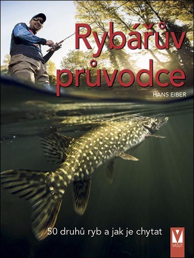 Rybářův průvodce: 50 druhů ryb a jak je chytat