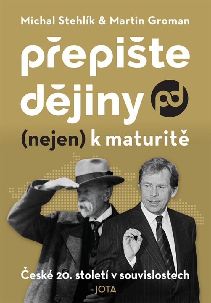 Přepište dějiny  k maturitě: České 20. století v souvislostech
