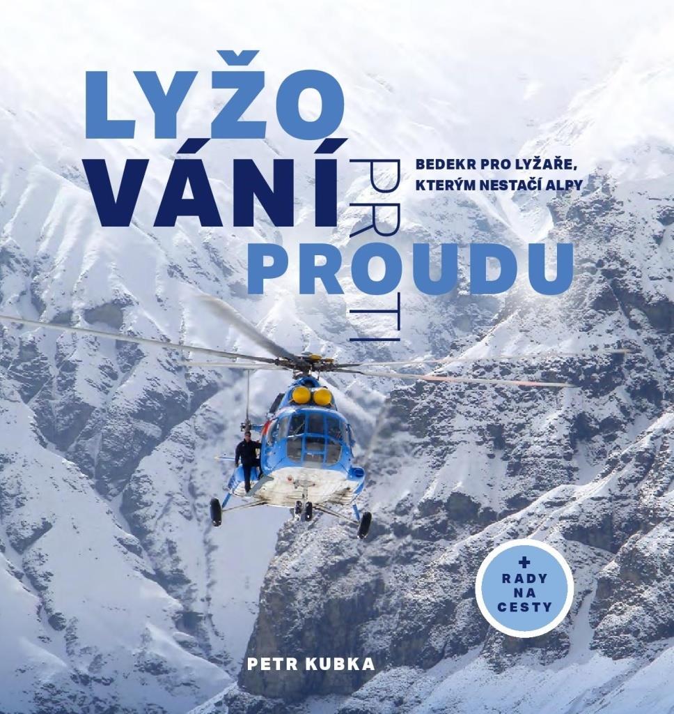 Lyžování proti proudu: Bedekr pro lyžaře, kterým nestačí Alpy