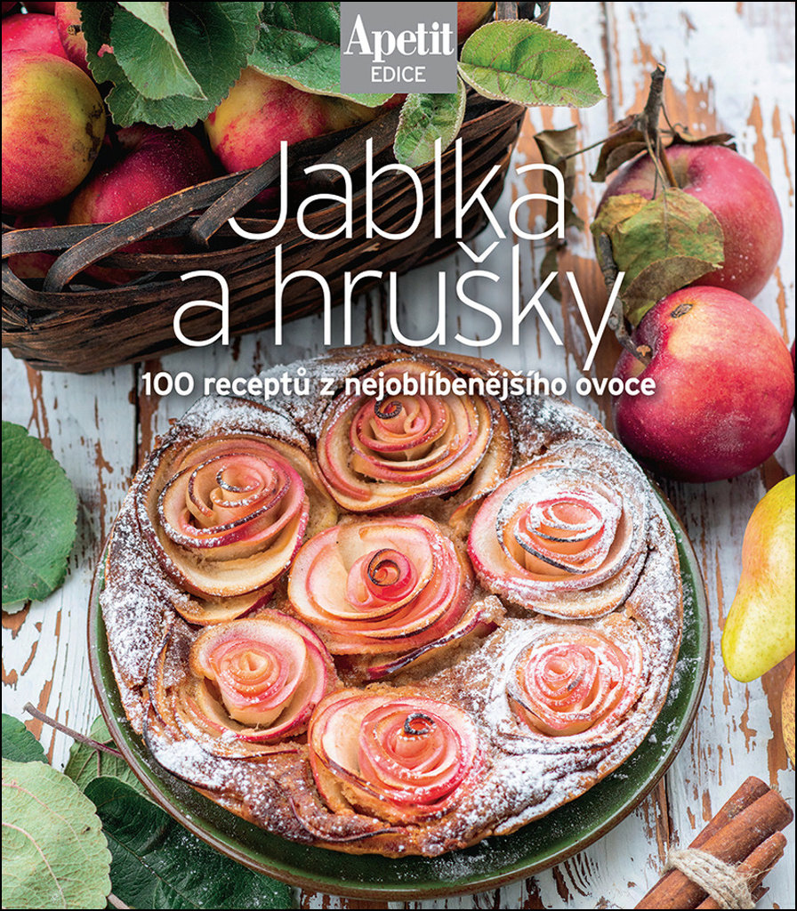 Jablka a hrušky: 100 recepů z nejoblíbenějšího ovoce