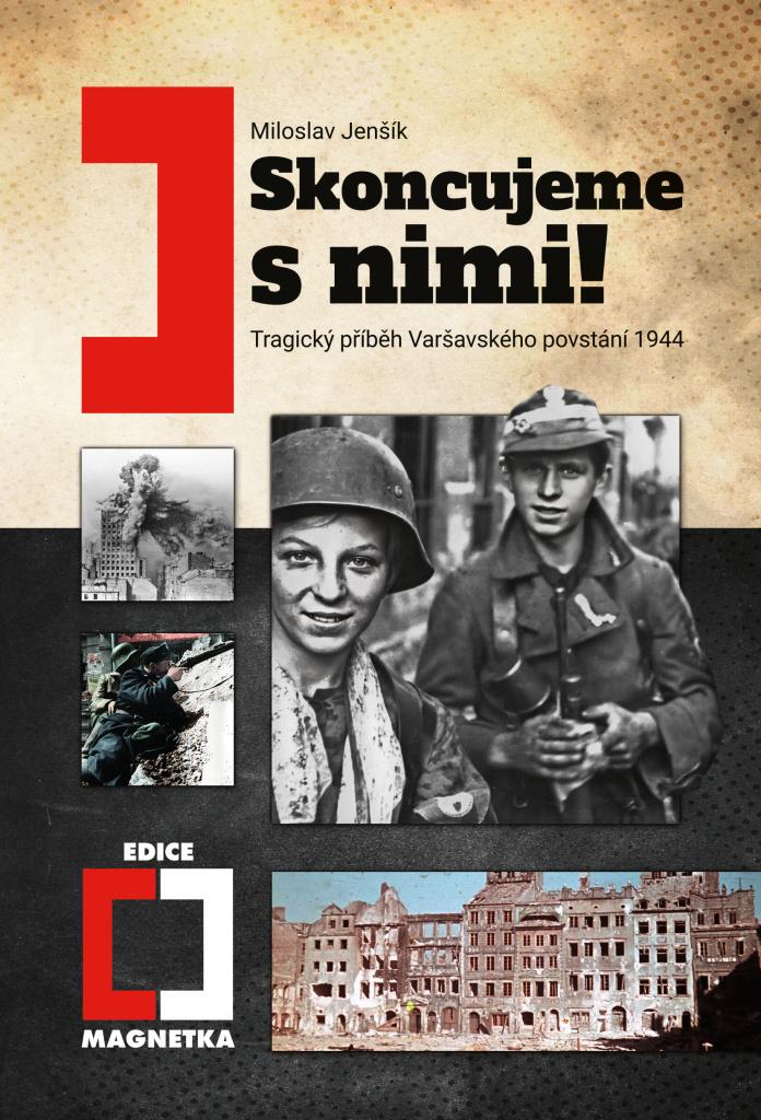 Skoncujeme s nimi!: Tragický příběh Varšavského povstání 1944