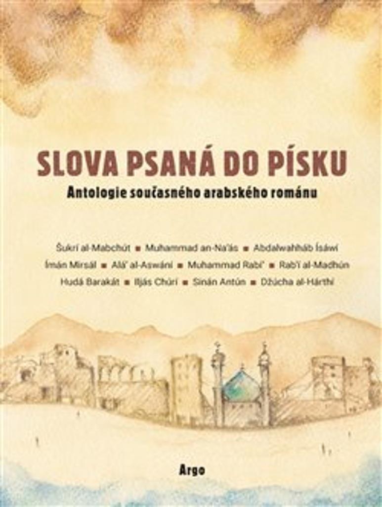 Slova psaná do písku: Antologie současného arabského románu na počest Františka Ondráše