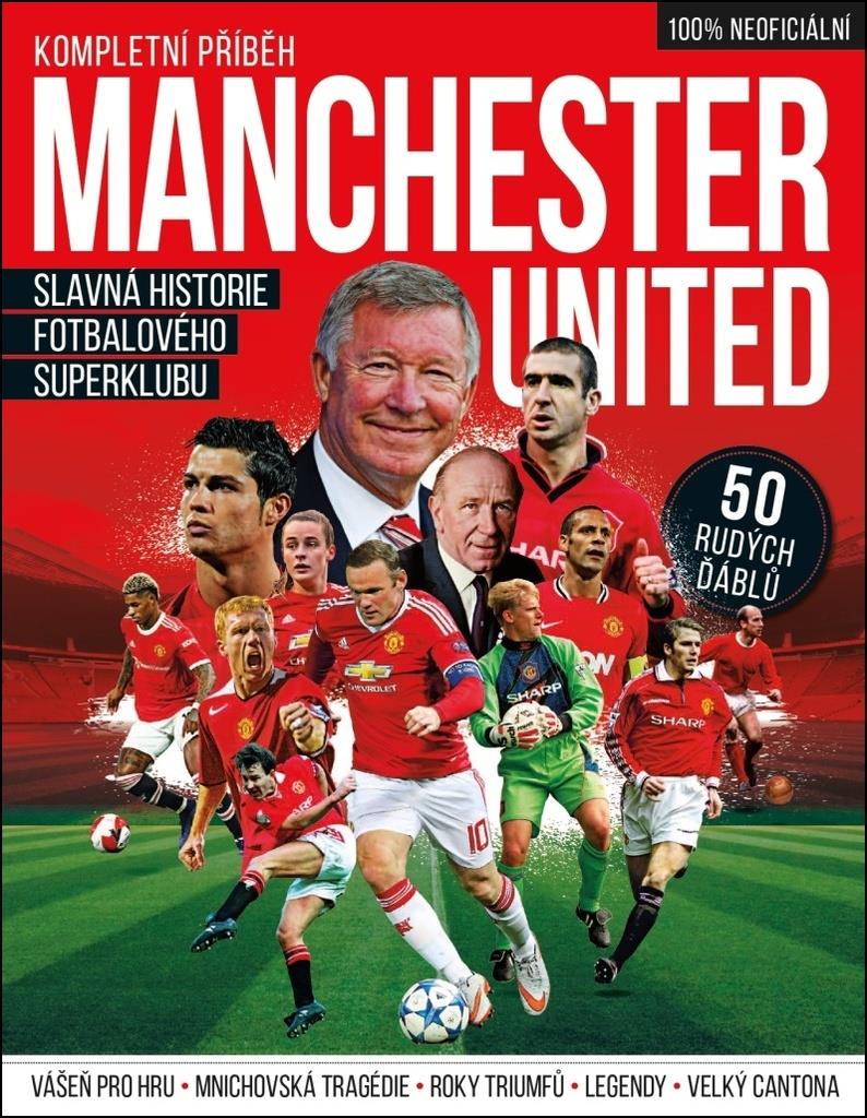 Manchester United Kompletní příběh: Slavná historie fotbalového superklubu
