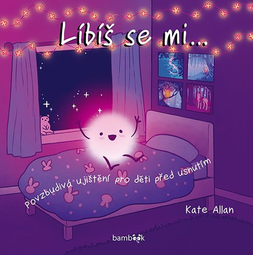 Líbíš se mi...: povzbudivá ujištění pro děti před usnutím